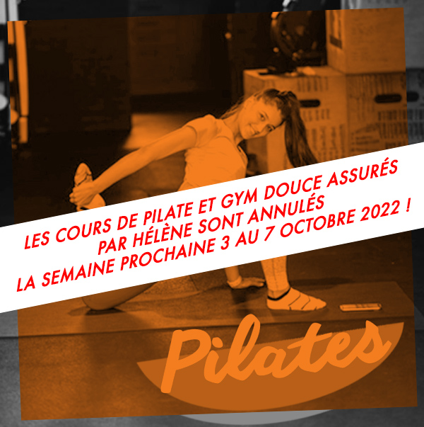 Les cours de Pilate et Gym douce assurés par Hélène sont annulés la semaine prochaine 3 au 7 octobre 2022 !